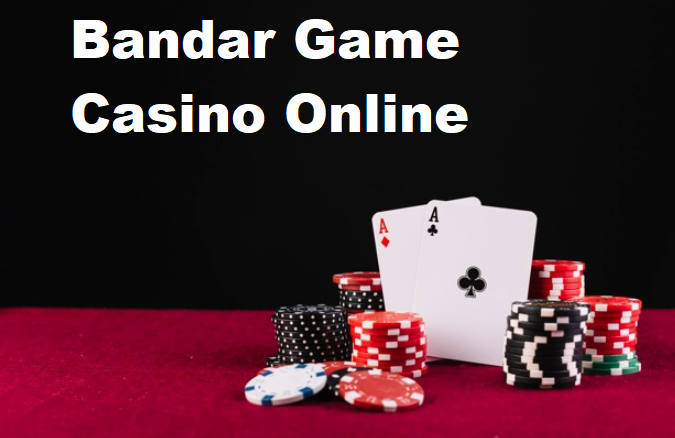 Bandar Game Casino Online